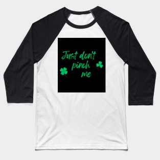 Just Don't Pinch Me for Saint Patrick's Day (MD23Pat001b) Baseball T-Shirt